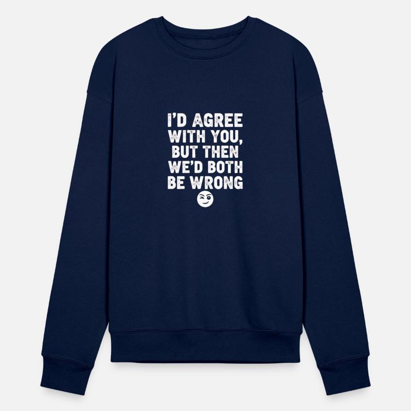 “I’d Agree With You, But Then We’d Both Be Wrong”