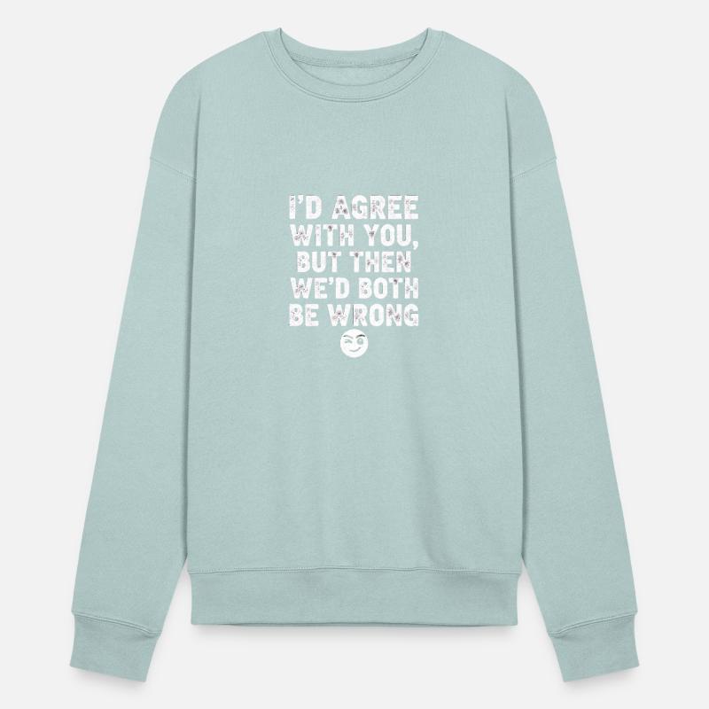 “I’d Agree With You, But Then We’d Both Be Wrong”