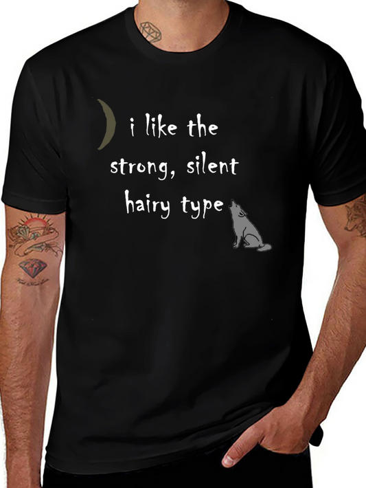 I Like The Strong Silent Hairy Type Wolf T-Shirt