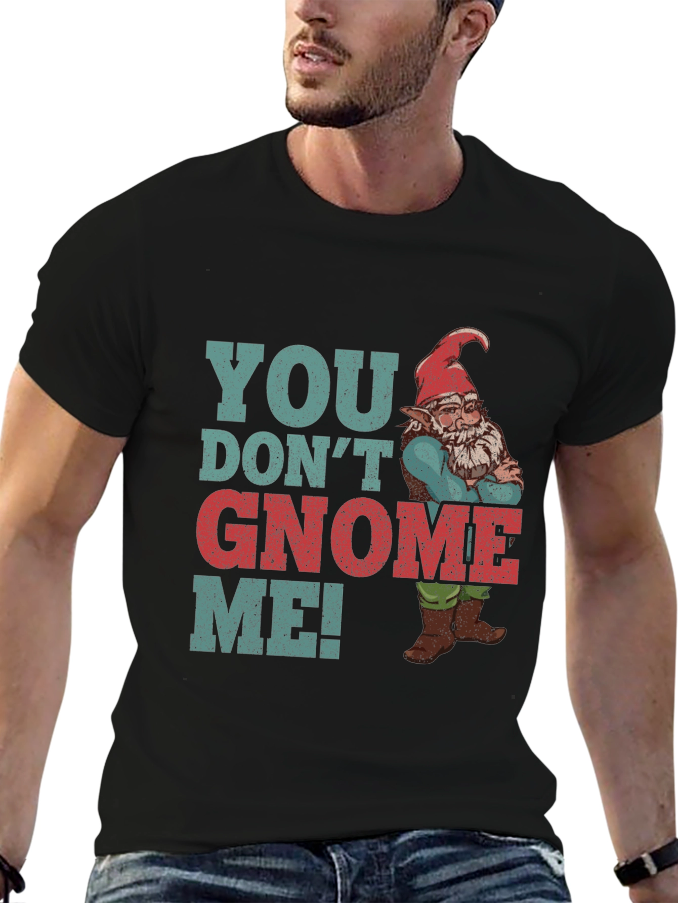 You Dont Gnome Me! Novelty Graphic Tee