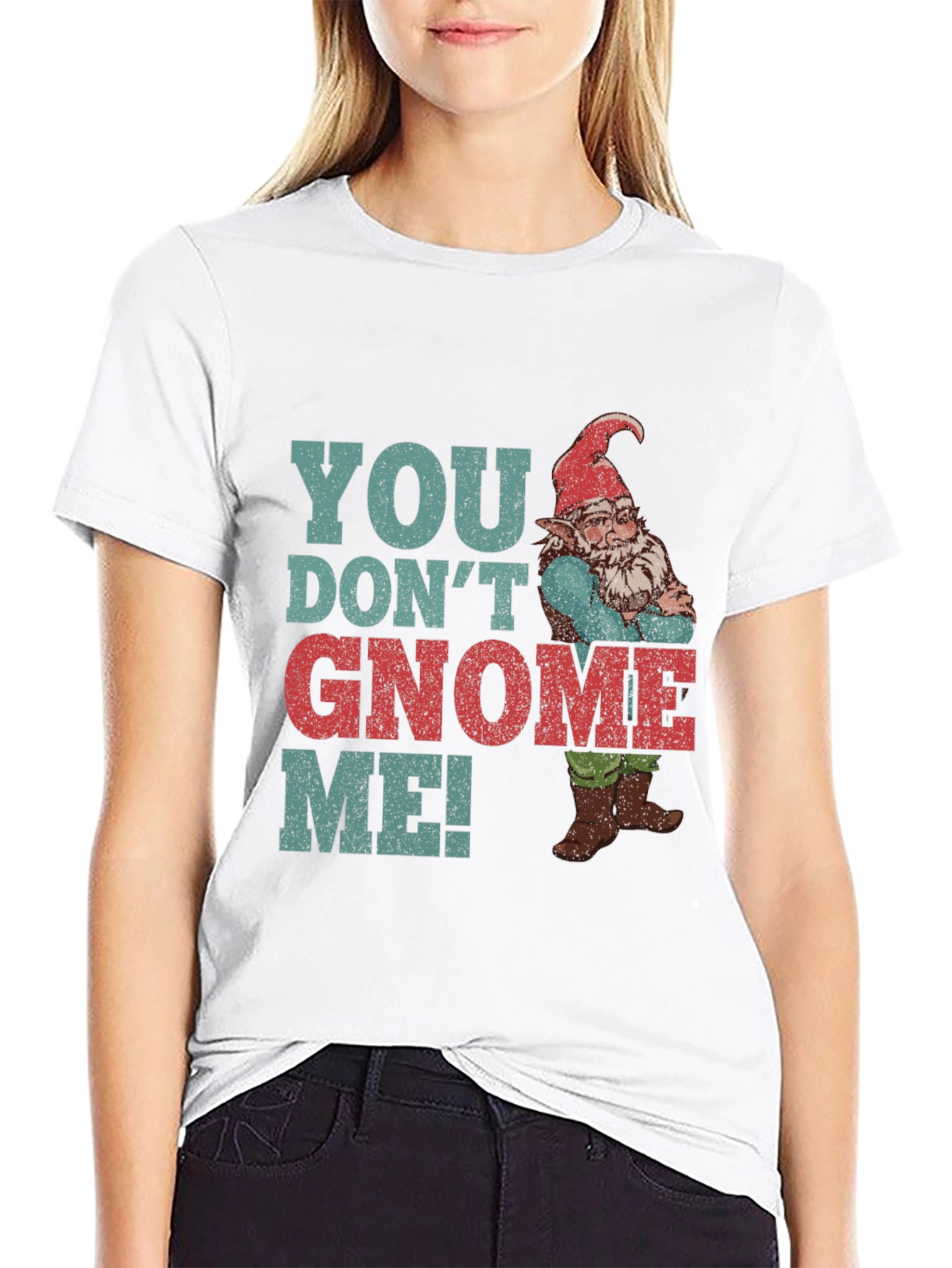 You Dont Gnome Me! Novelty Graphic Tee