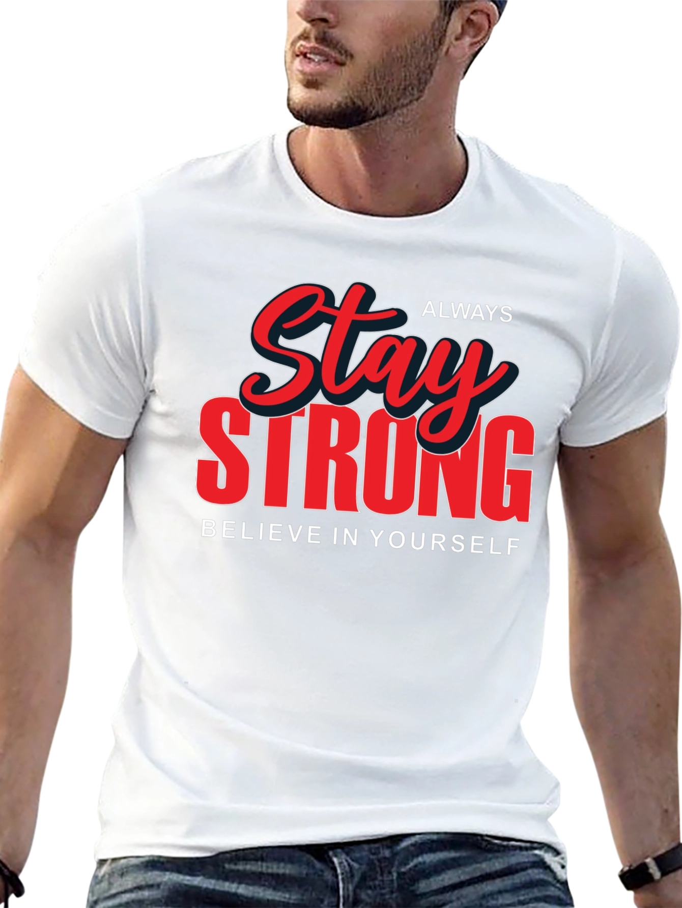 Stay Strong Graphic T-Shirt - Believe in Yourself