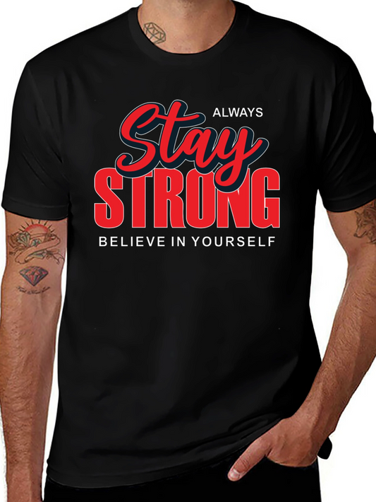 Stay Strong Graphic T-Shirt - Believe in Yourself