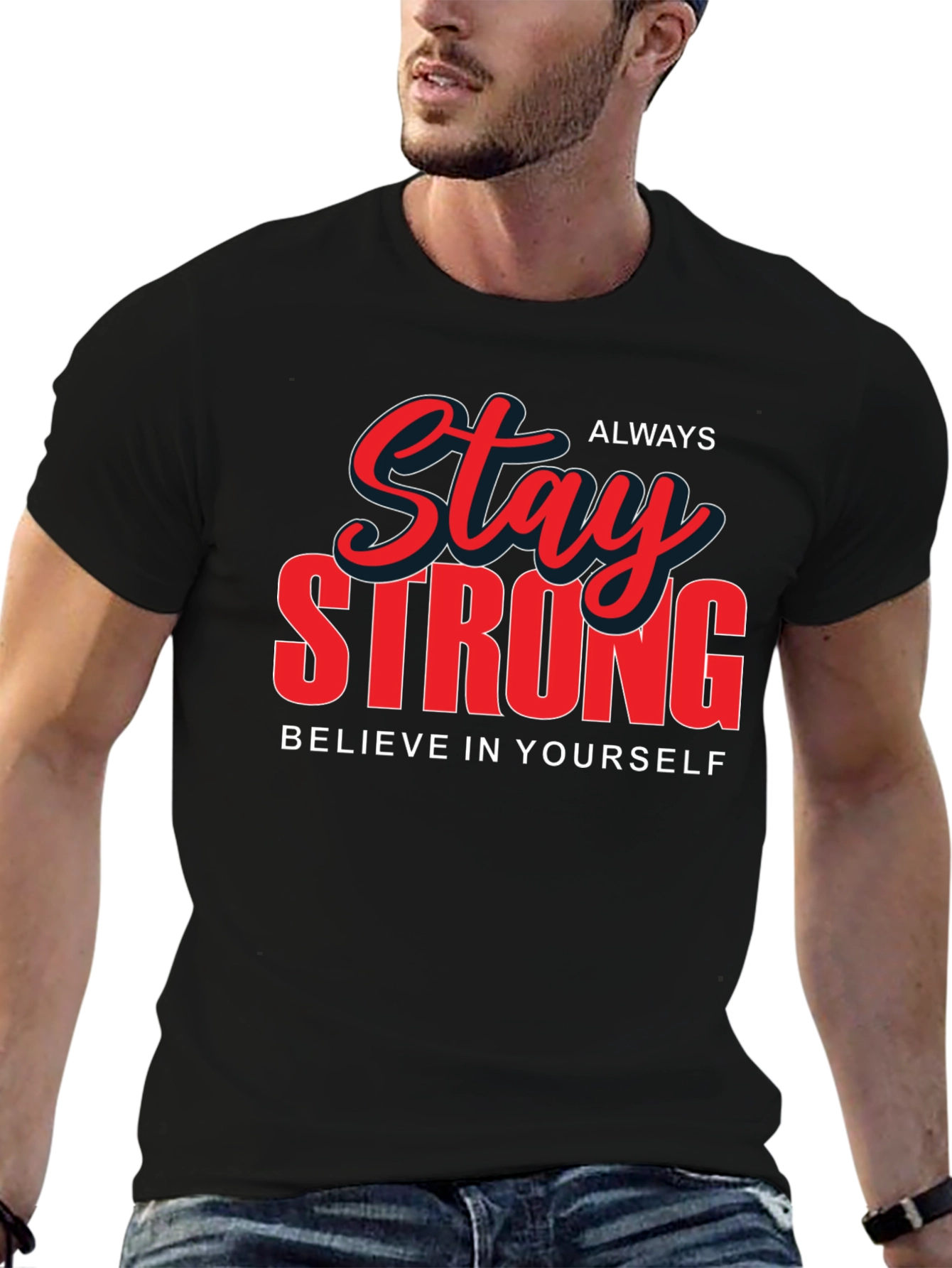 Stay Strong Graphic T-Shirt - Believe in Yourself