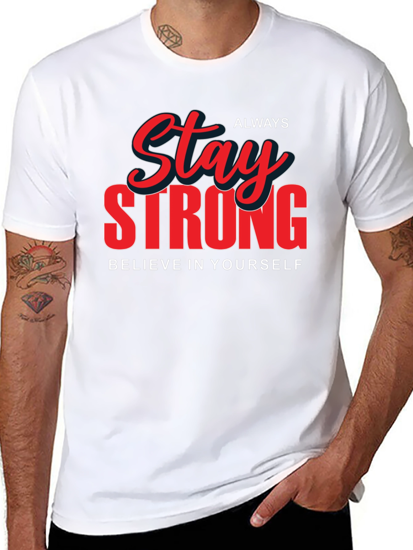 Stay Strong Graphic T-Shirt - Believe in Yourself