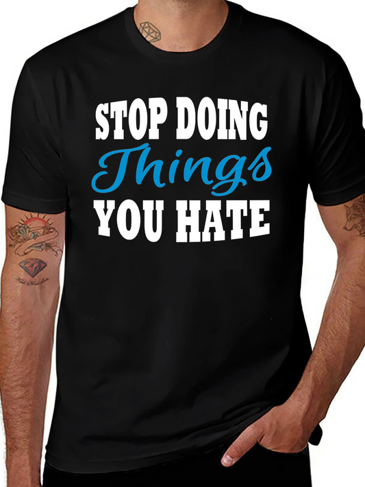 Stop Doing Things You Hate Graphic Tee