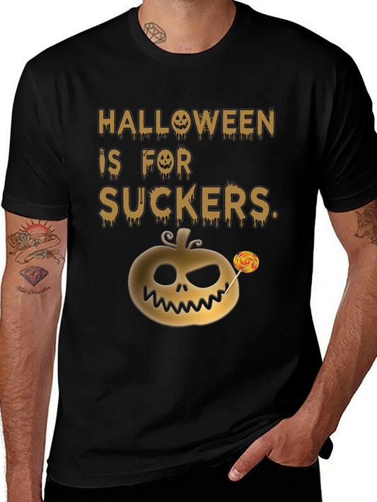 Halloween Is For Suckers T-Shirt Funny Spooky Pumpkin