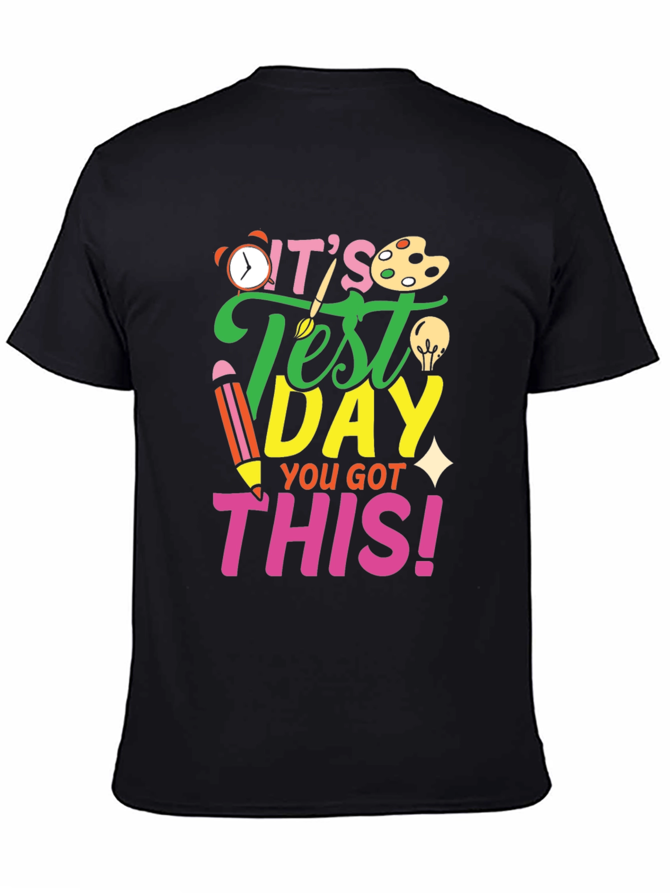 Its Test Day You Got This! Black T-Shirt