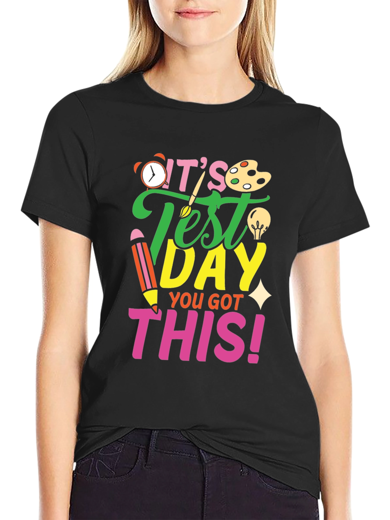 Its Test Day You Got This! Black T-Shirt