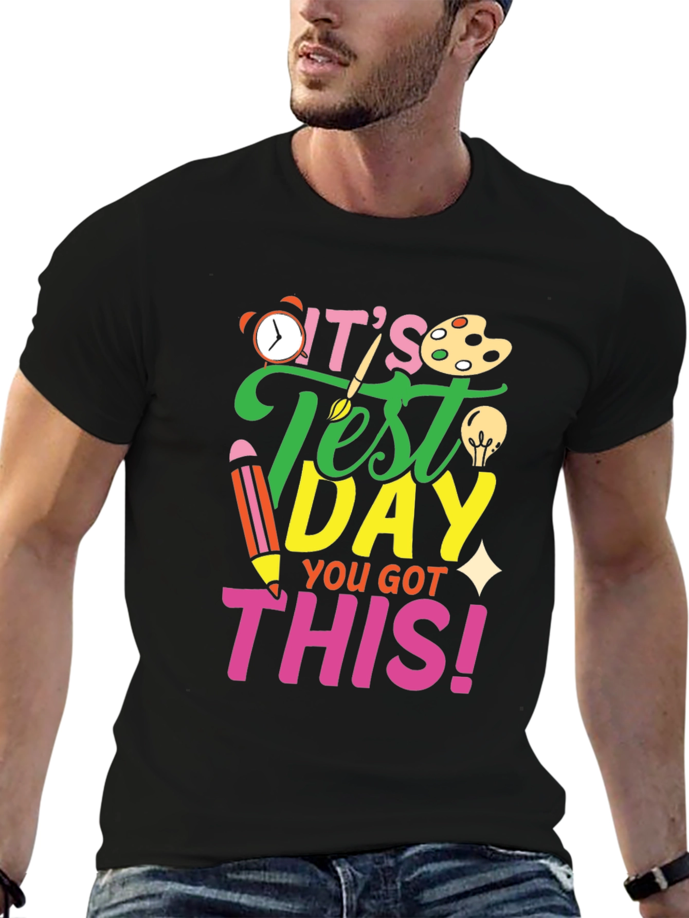 Its Test Day You Got This! Black T-Shirt