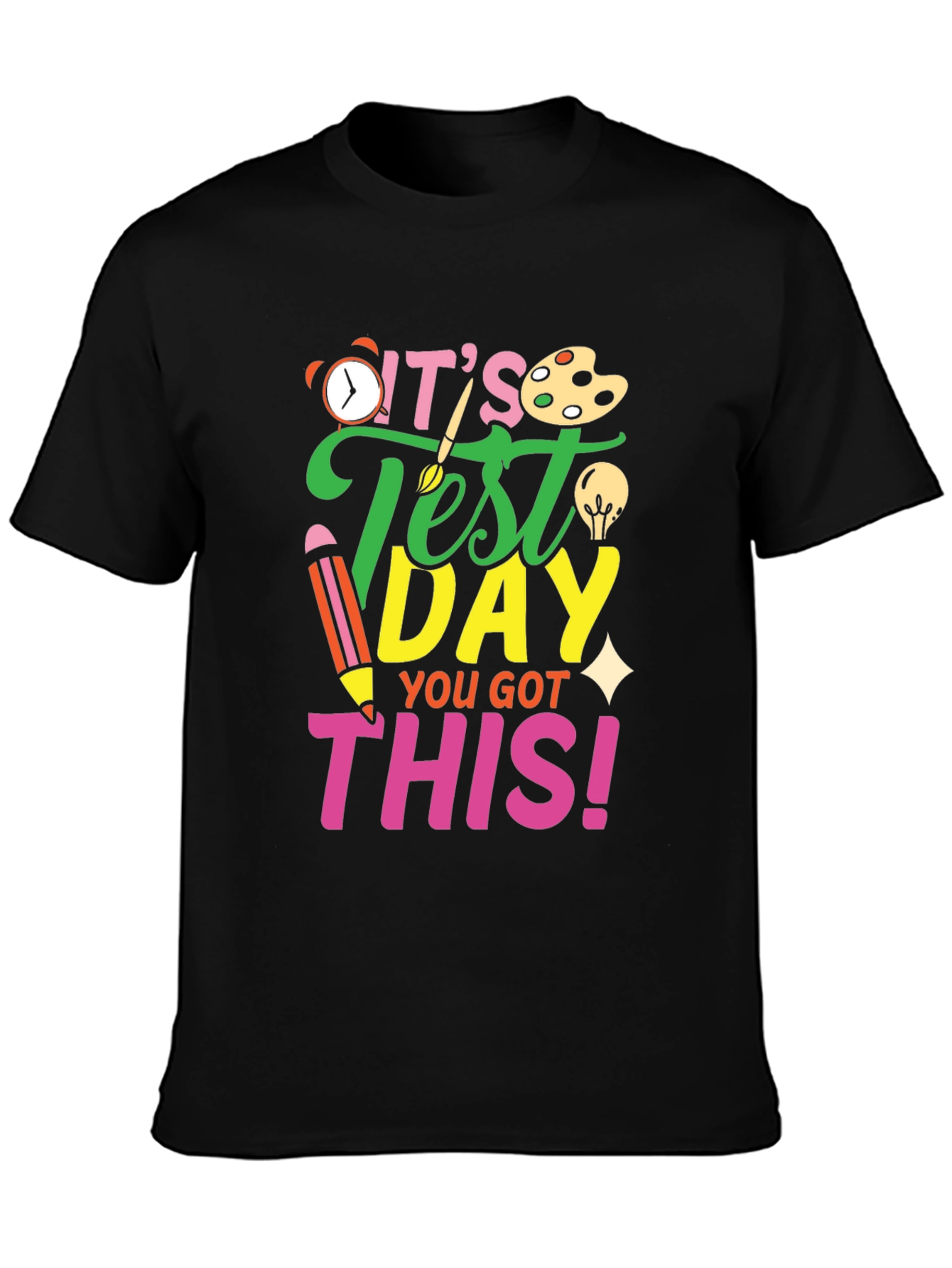 Its Test Day You Got This! Black T-Shirt