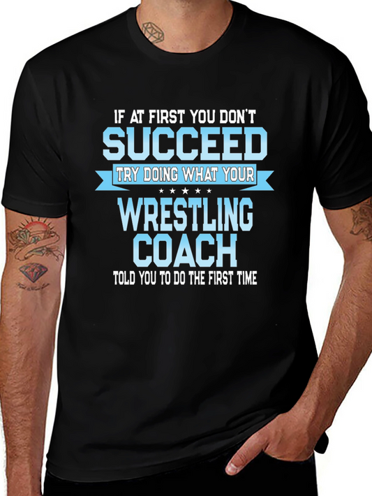 Wrestling Coach T-Shirt: If At First You Dont Succeed