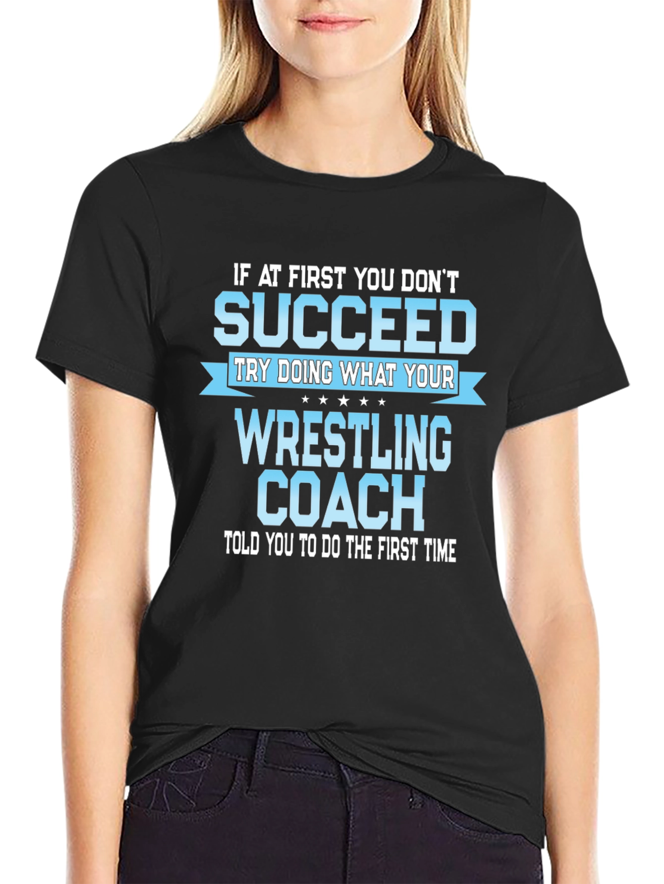 Wrestling Coach T-Shirt: If At First You Dont Succeed