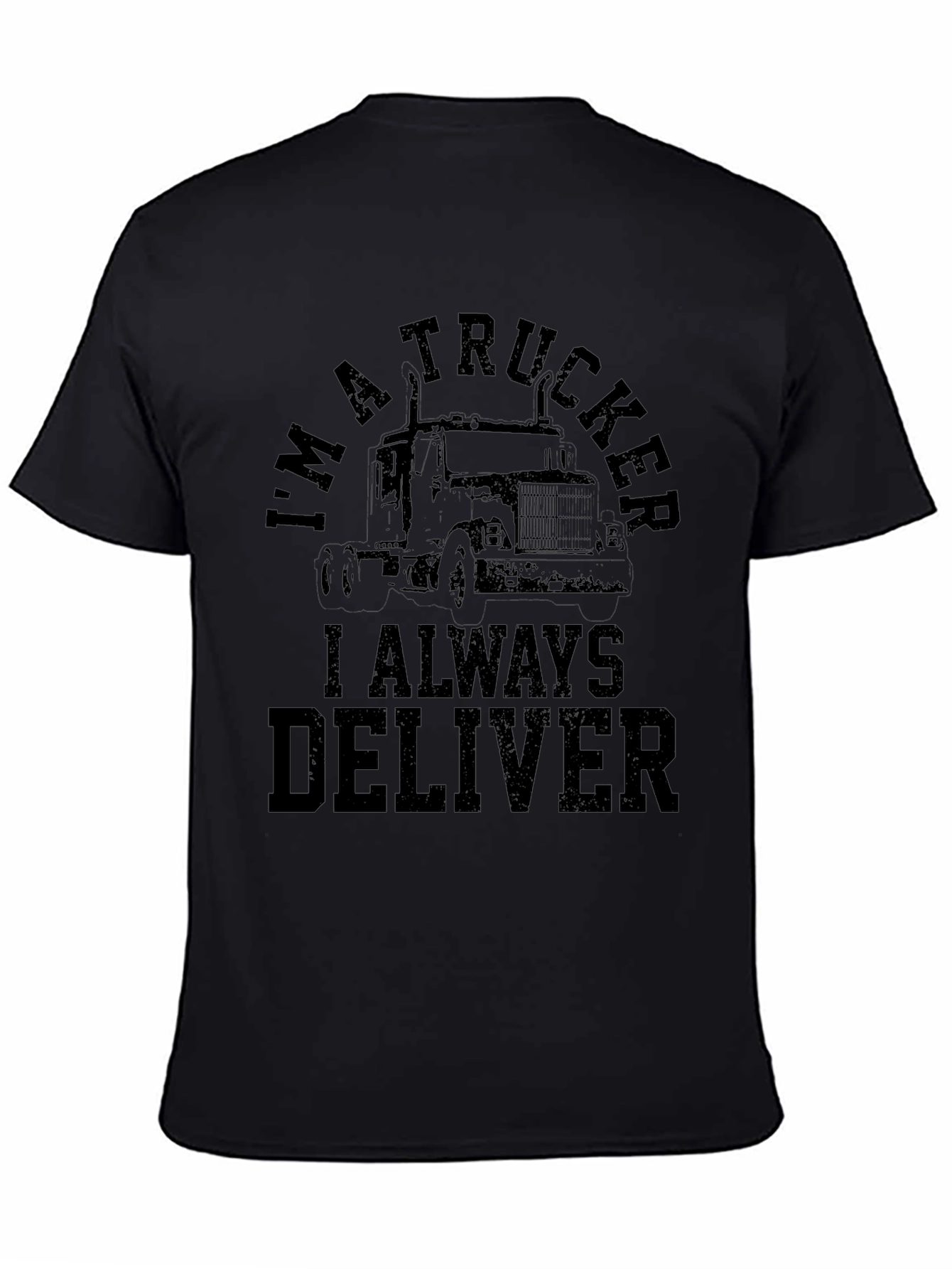 Im A Trucker T-Shirt - Always Deliver