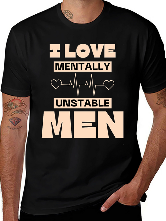 I Love Mentally Unstable Men T-Shirt