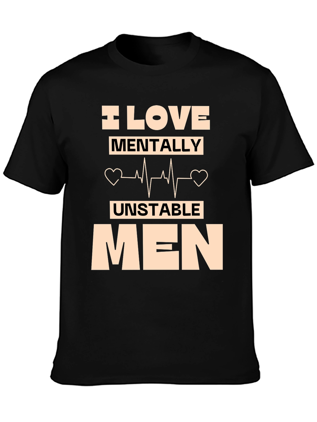I Love Mentally Unstable Men T-Shirt