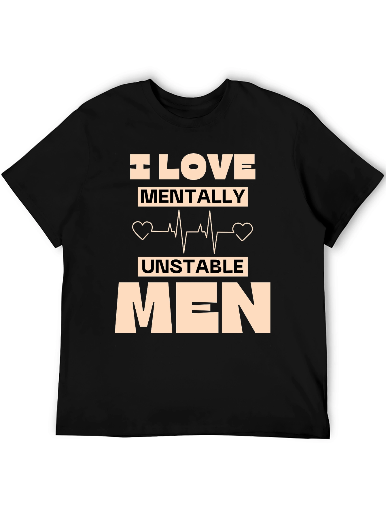 I Love Mentally Unstable Men T-Shirt
