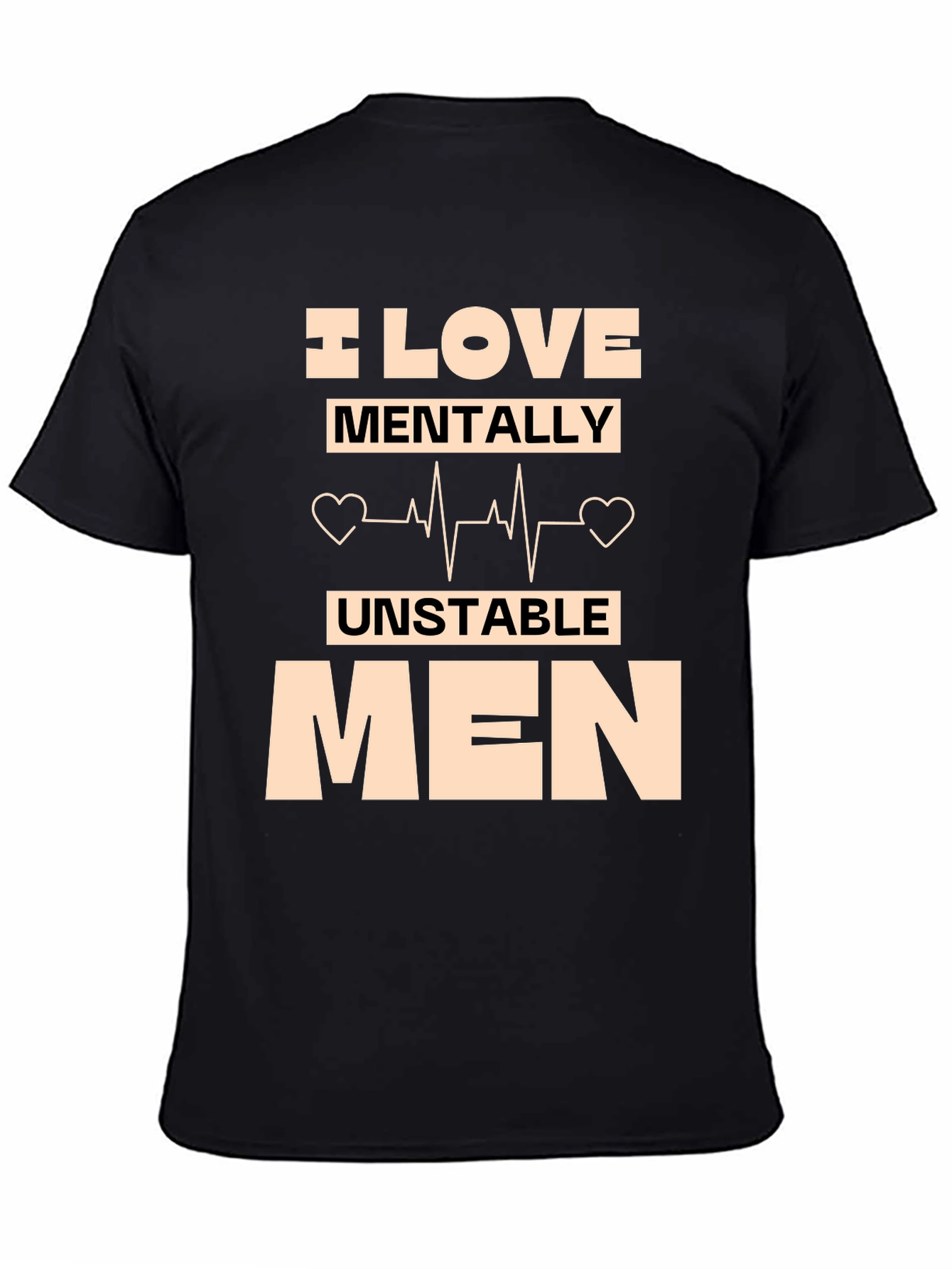 I Love Mentally Unstable Men T-Shirt