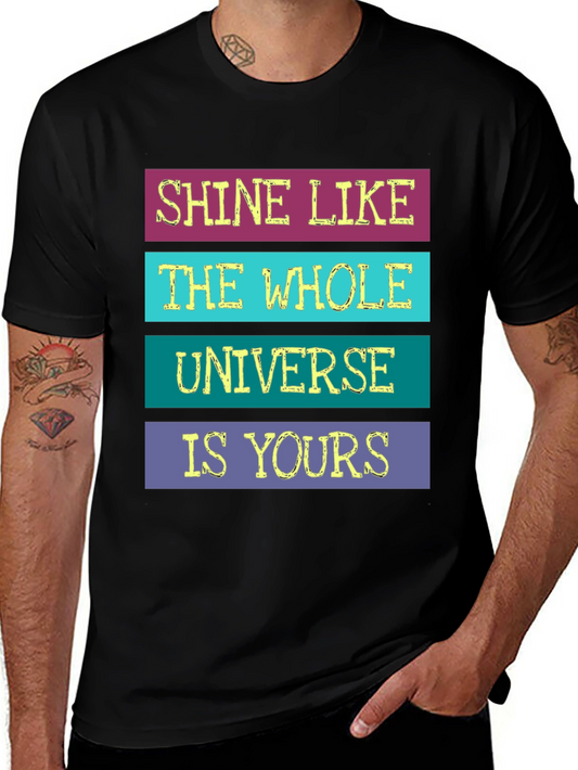 Shine Like The Whole Universe Is Yours T-Shirt