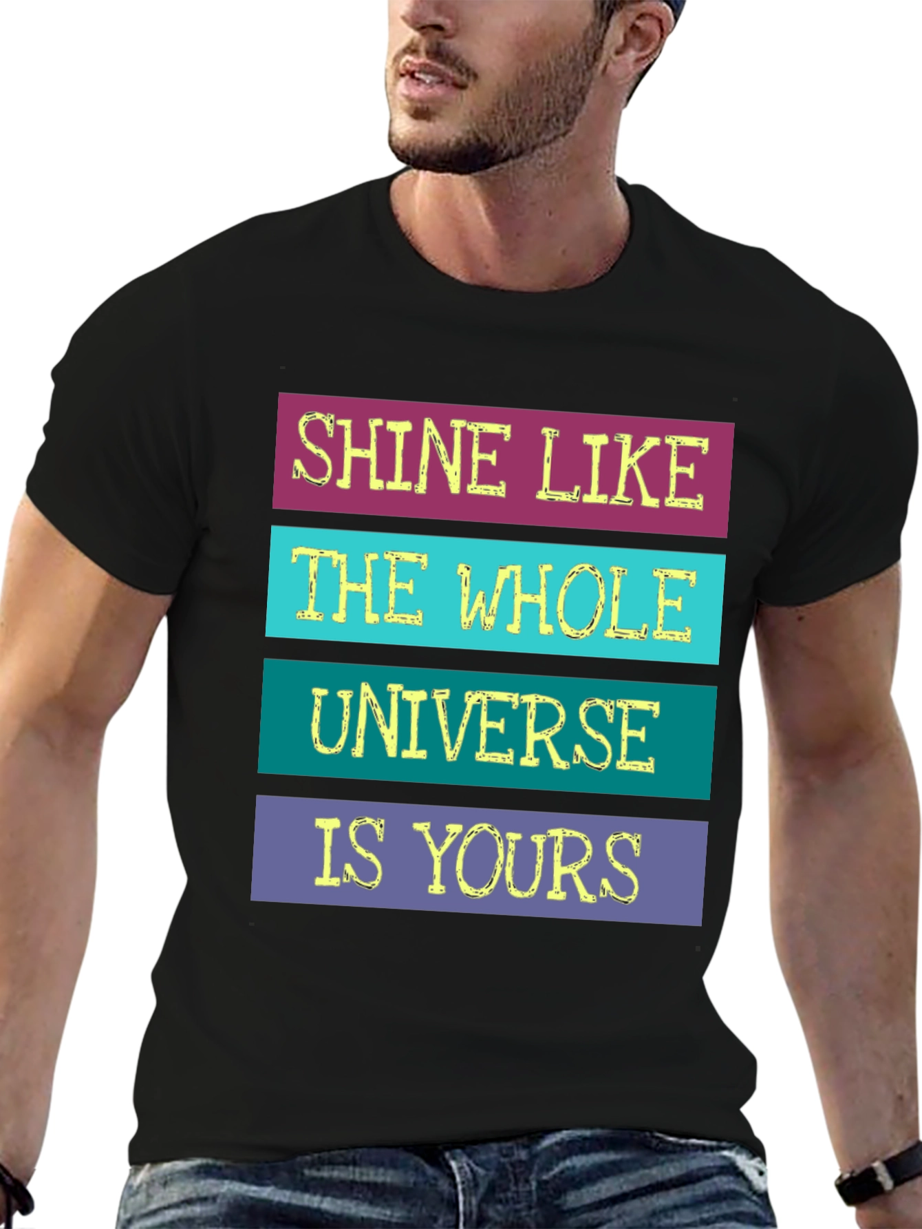 Shine Like The Whole Universe Is Yours T-Shirt