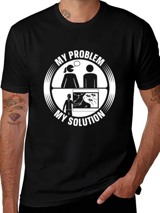 My Problem My Solution T-Shirt - Funny Science Humor Tee