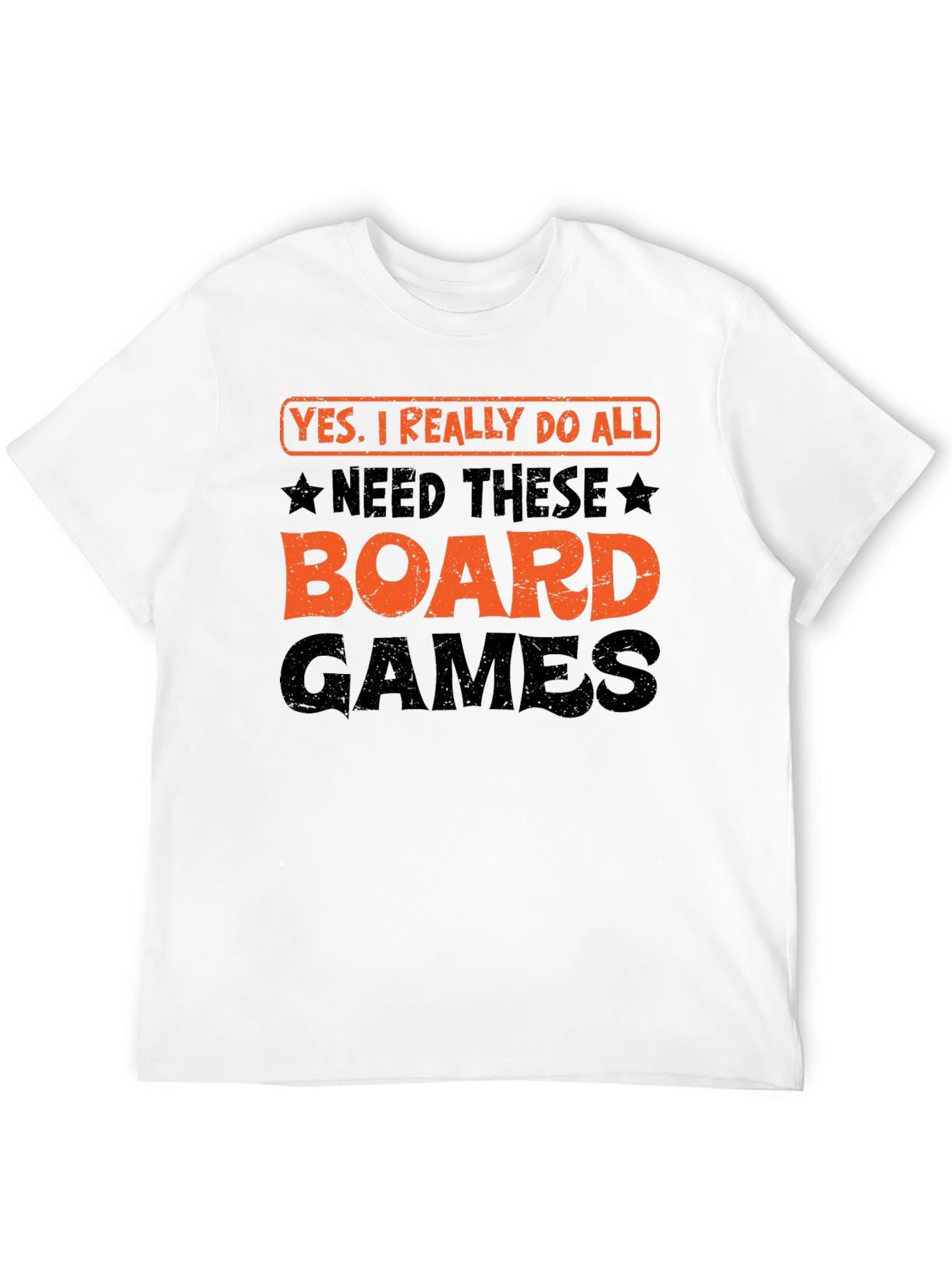 Board Games T-Shirt: Yes I Really Do Need All