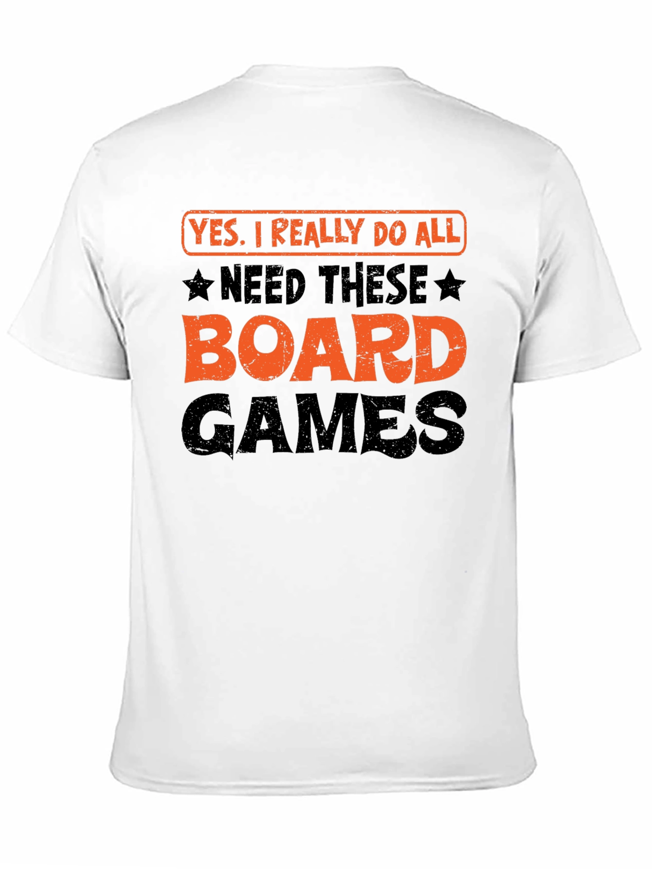 Board Games T-Shirt: Yes I Really Do Need All