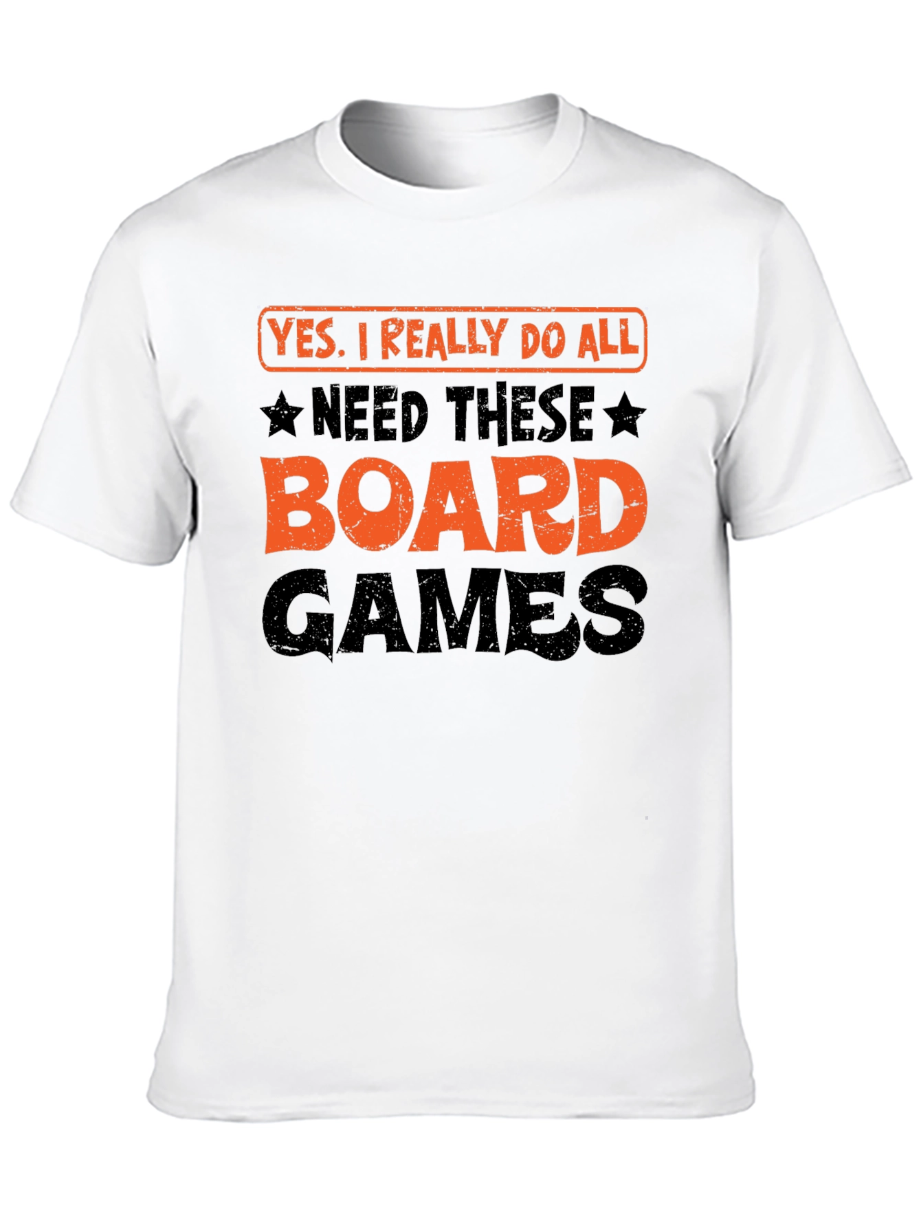 Board Games T-Shirt: Yes I Really Do Need All