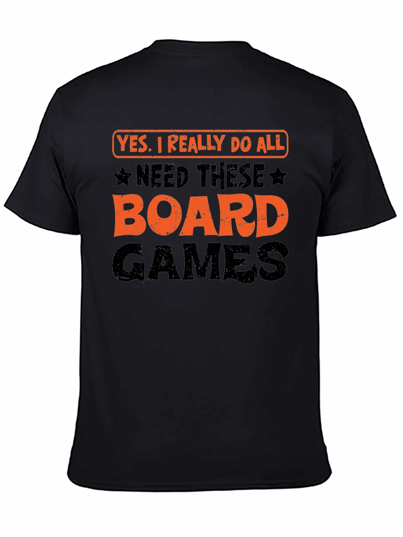 Board Games T-Shirt: Yes I Really Do Need All