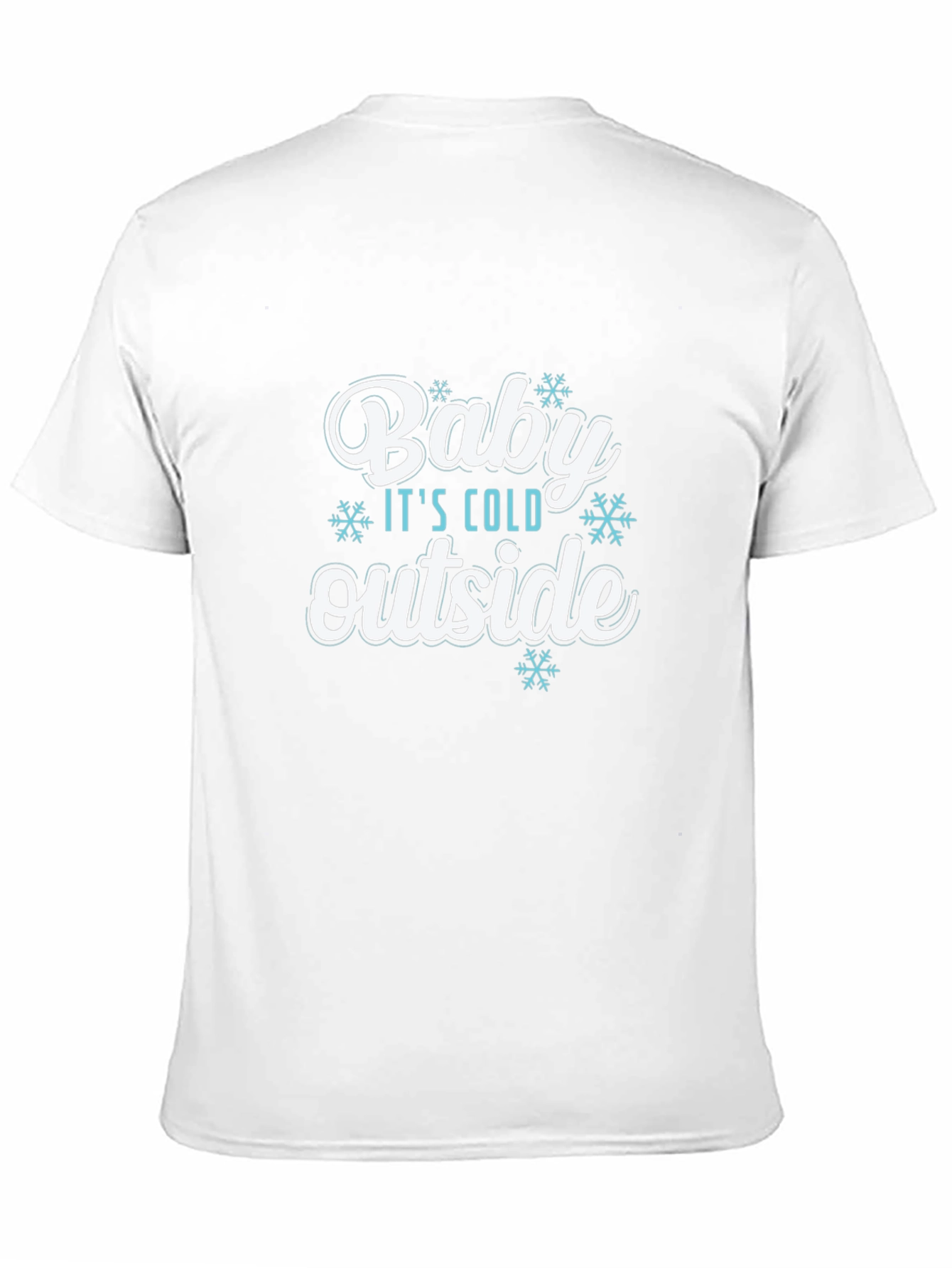 Baby Its Cold Outside T-Shirt - Winter Holiday Tee