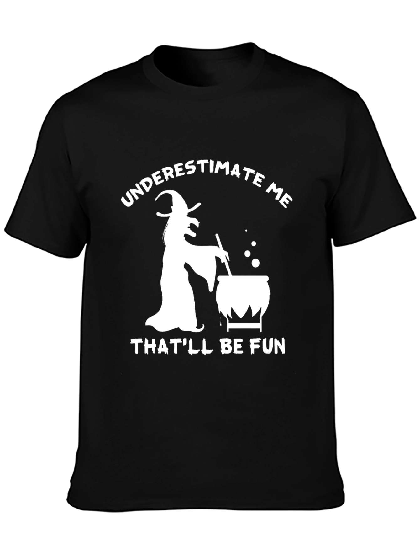 Underestimate Me Witch T-Shirt - Halloween Fun