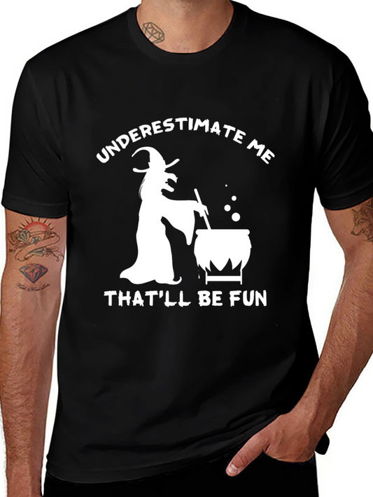 Underestimate Me Witch T-Shirt - Halloween Fun