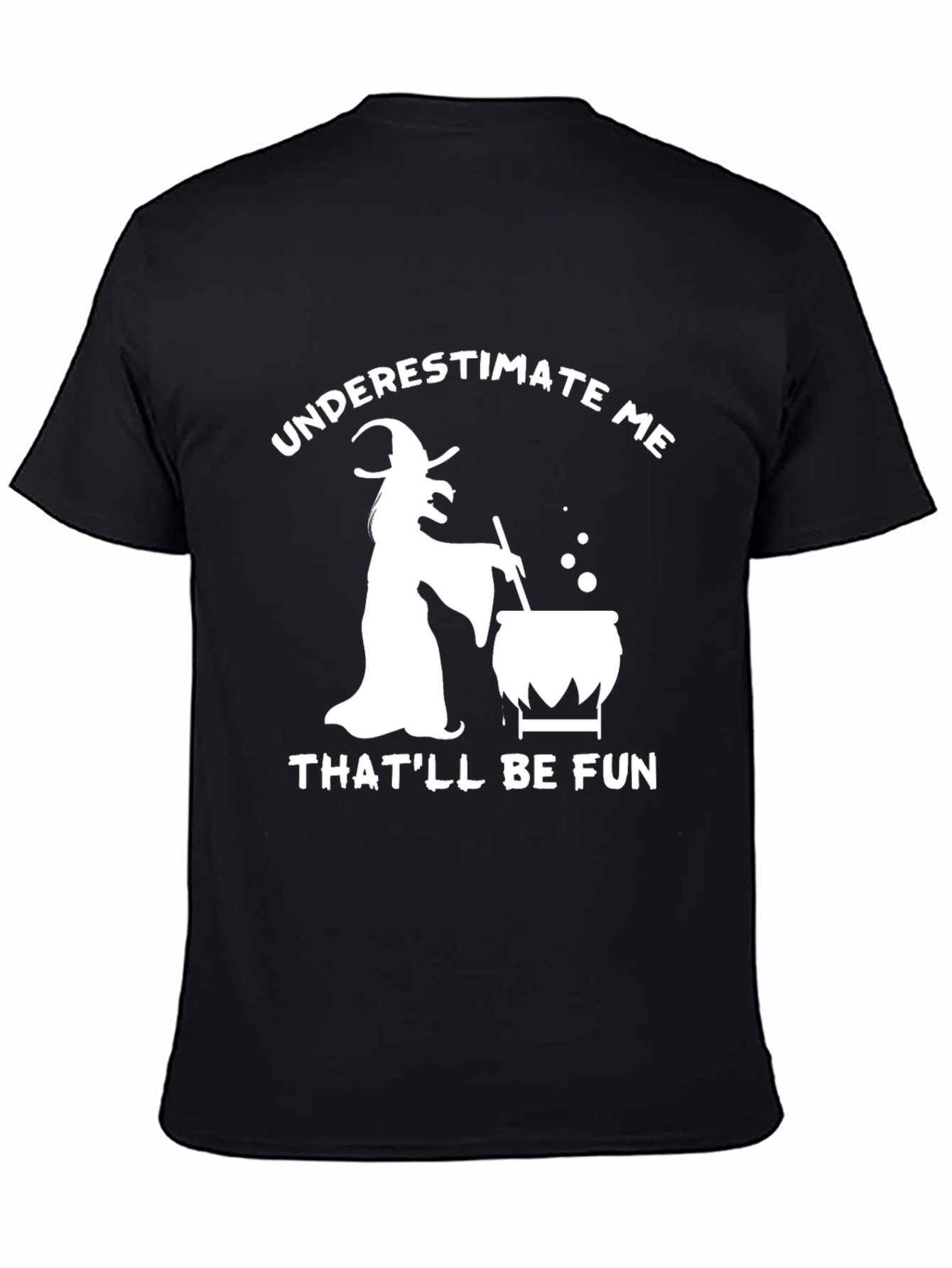 Underestimate Me Witch T-Shirt - Halloween Fun