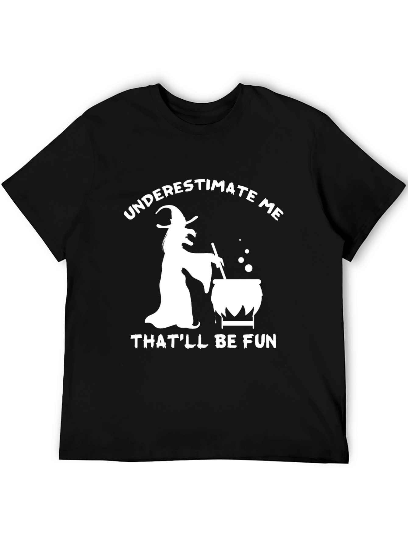 Underestimate Me Witch T-Shirt - Halloween Fun