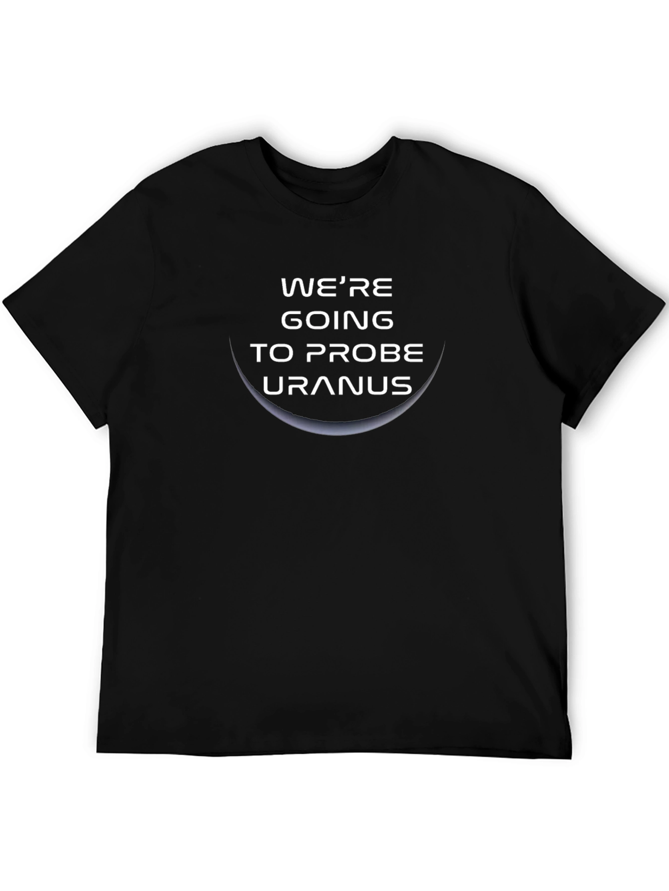 Were Going to Probe Uranus Graphic Tee