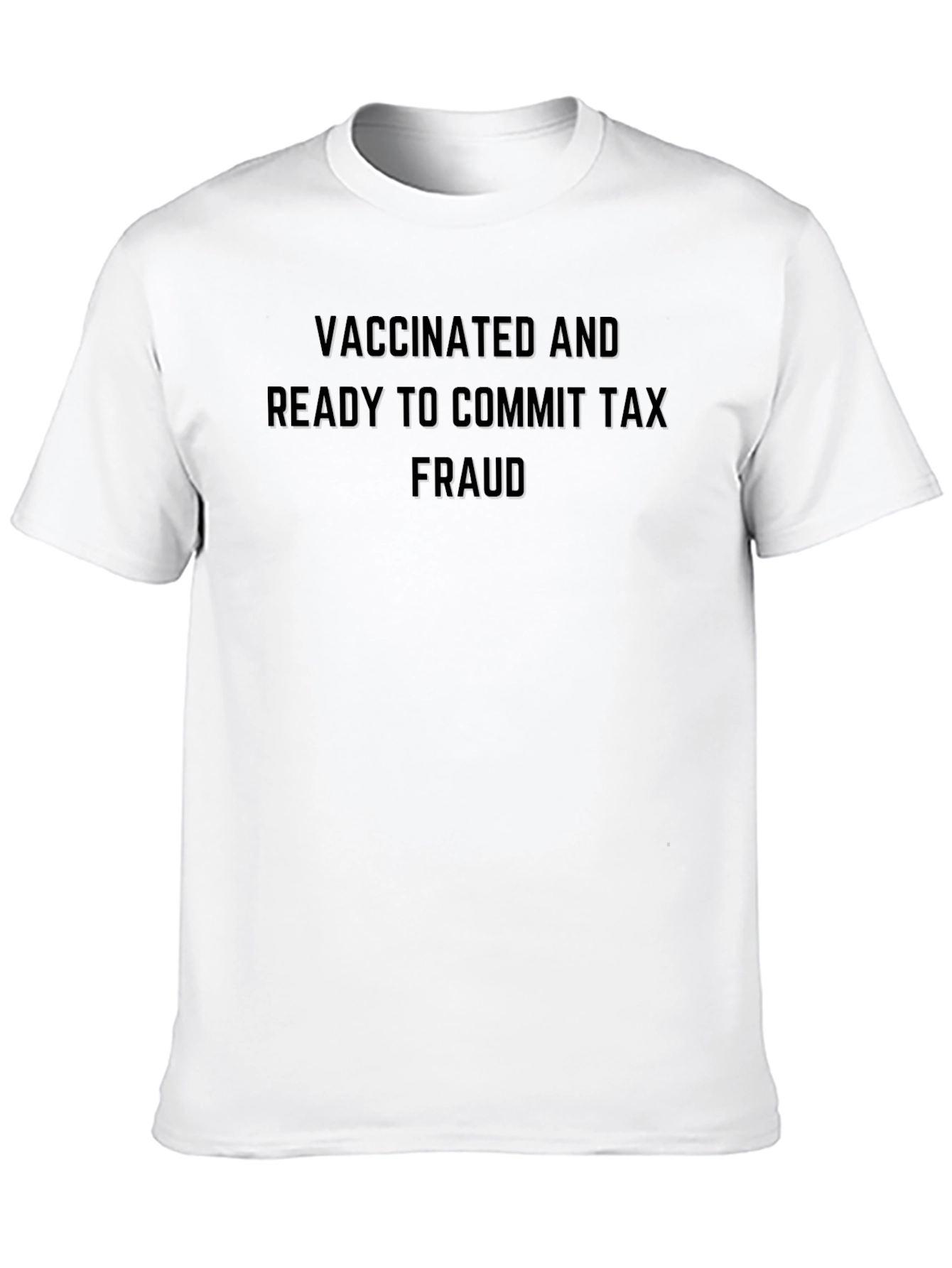 Vaccinated & Ready T-Shirt: Tax Fraud Humor