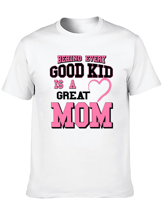Behind Every Good Kid is a Great Mom T-Shirt