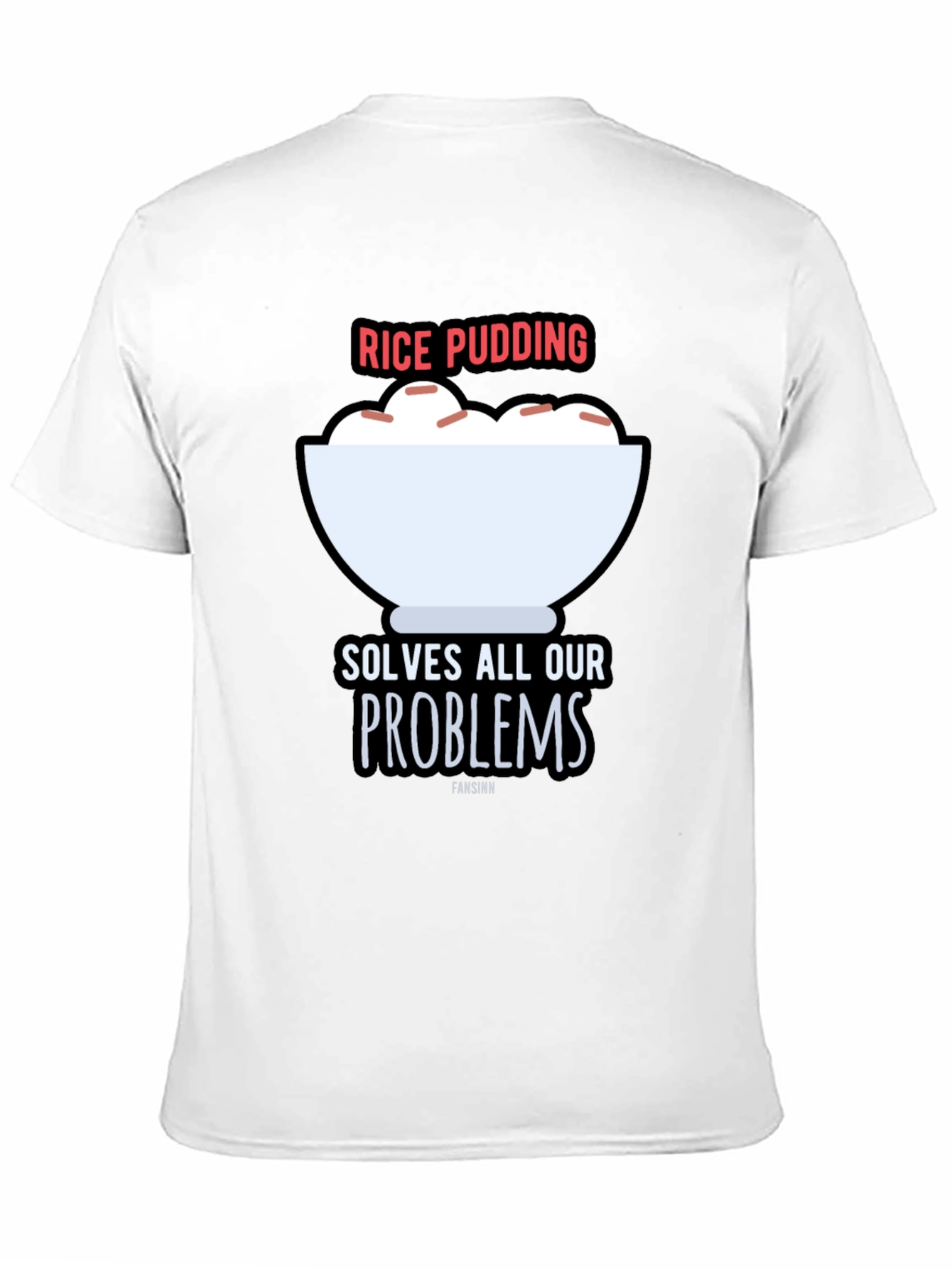 Rice Pudding Solves All Our Problems T-Shirt