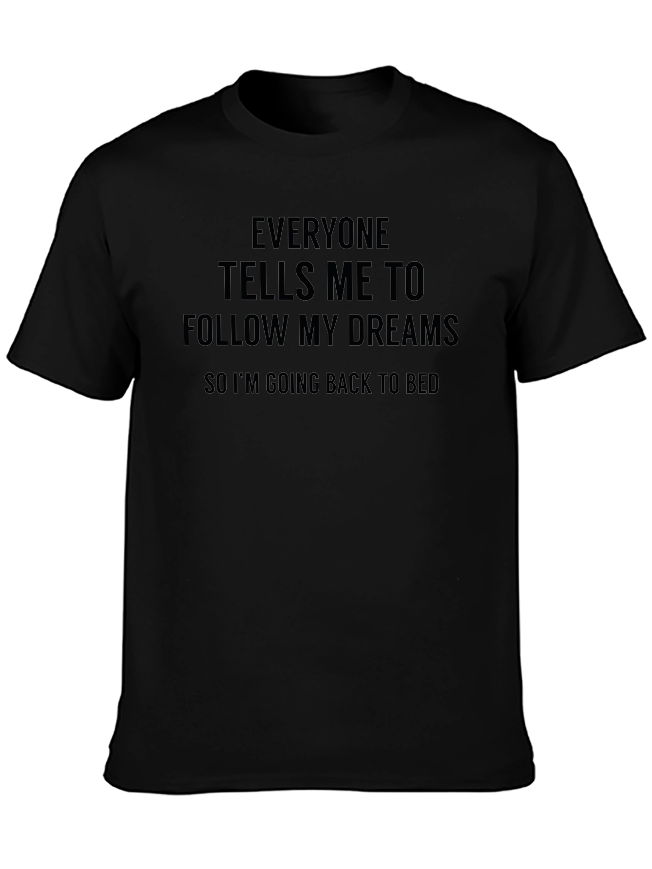 Funny Follow My Dreams Graphic T-Shirt