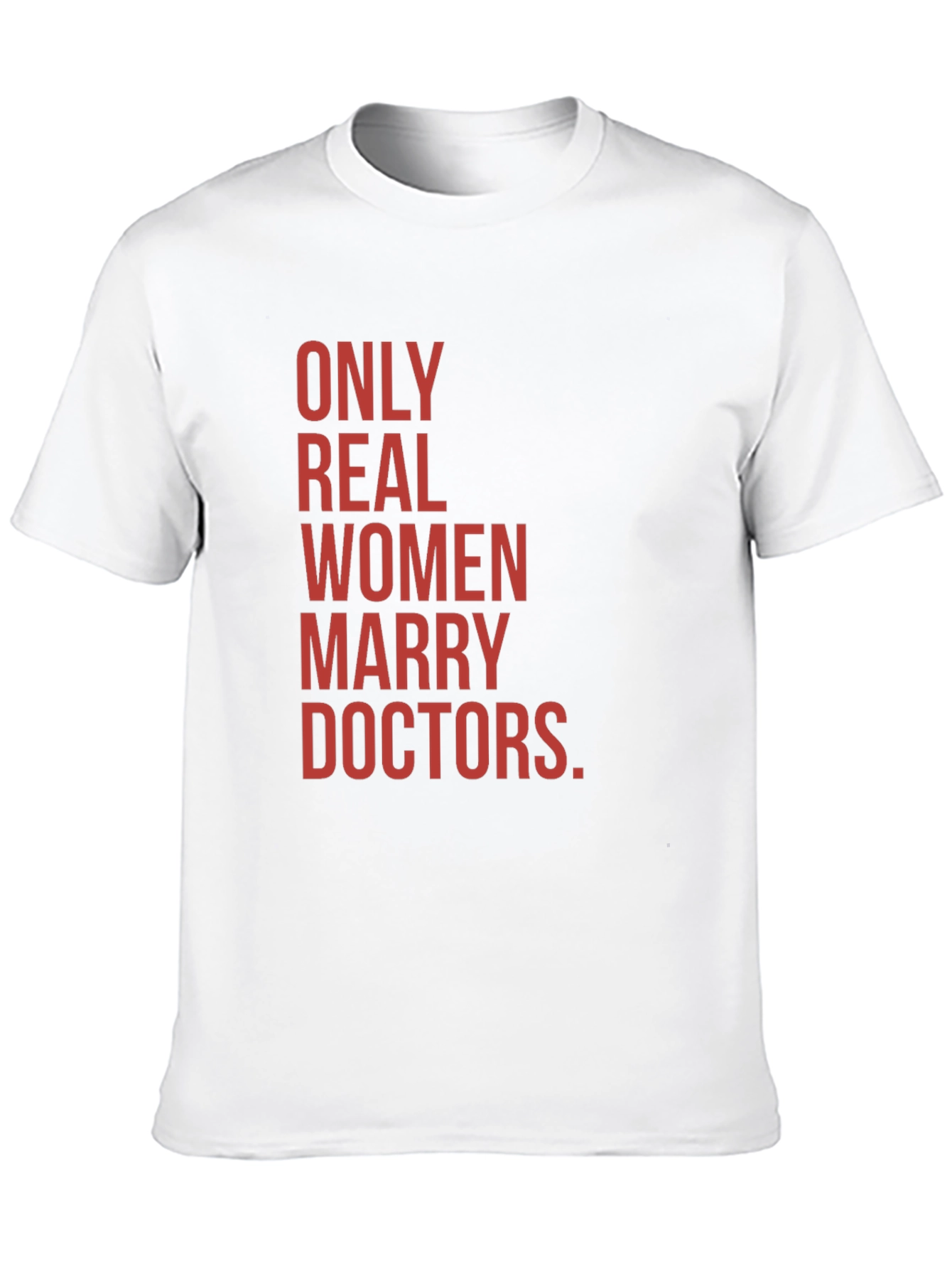 Only Real Women Marry Doctors Graphic Tee