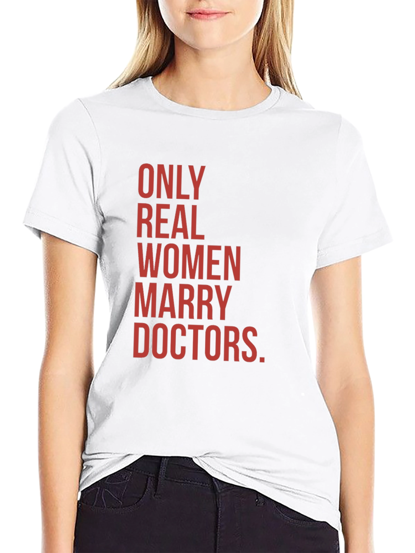 Only Real Women Marry Doctors Graphic Tee