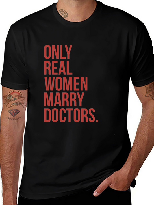 Only Real Women Marry Doctors Graphic Tee