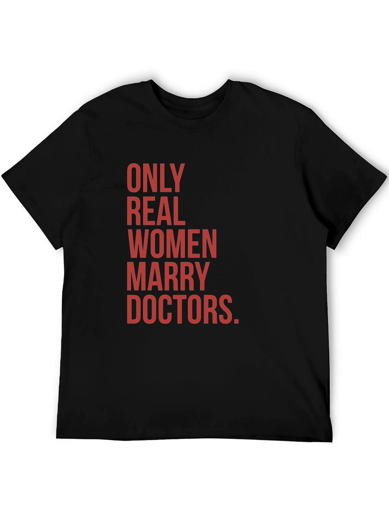 Only Real Women Marry Doctors Graphic Tee