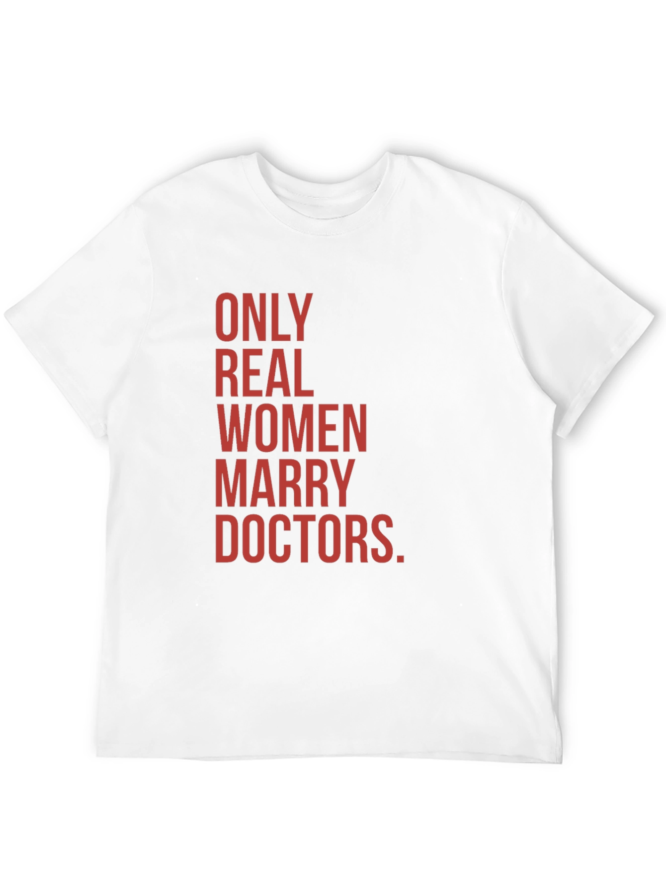 Only Real Women Marry Doctors Graphic Tee