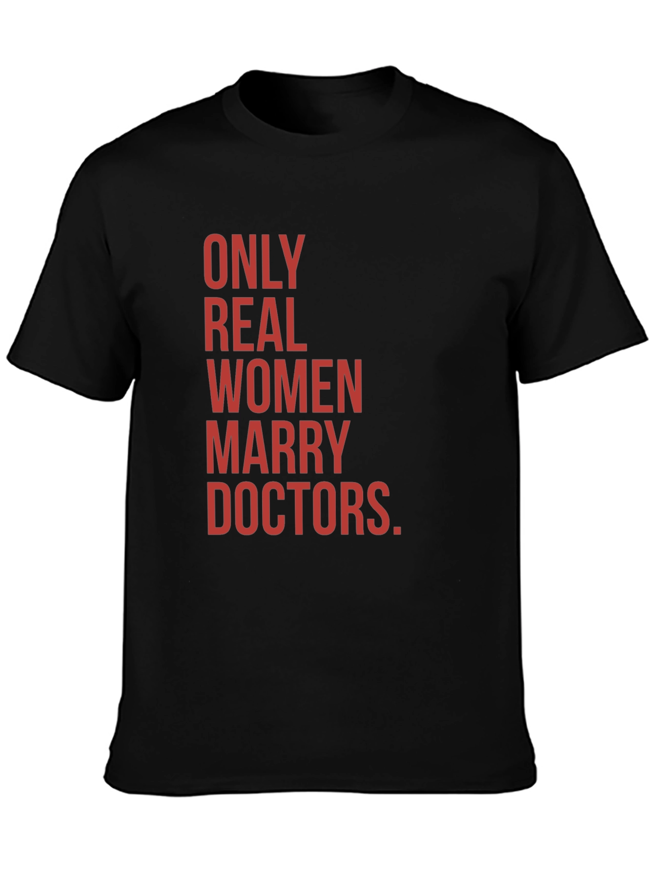 Only Real Women Marry Doctors Graphic Tee