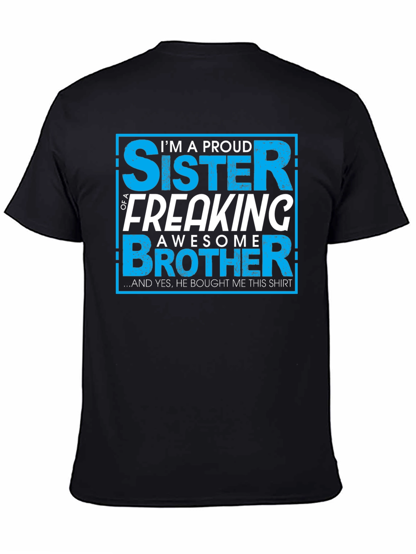 Proud Sister Of A Freaking Awesome Brother T-Shirt