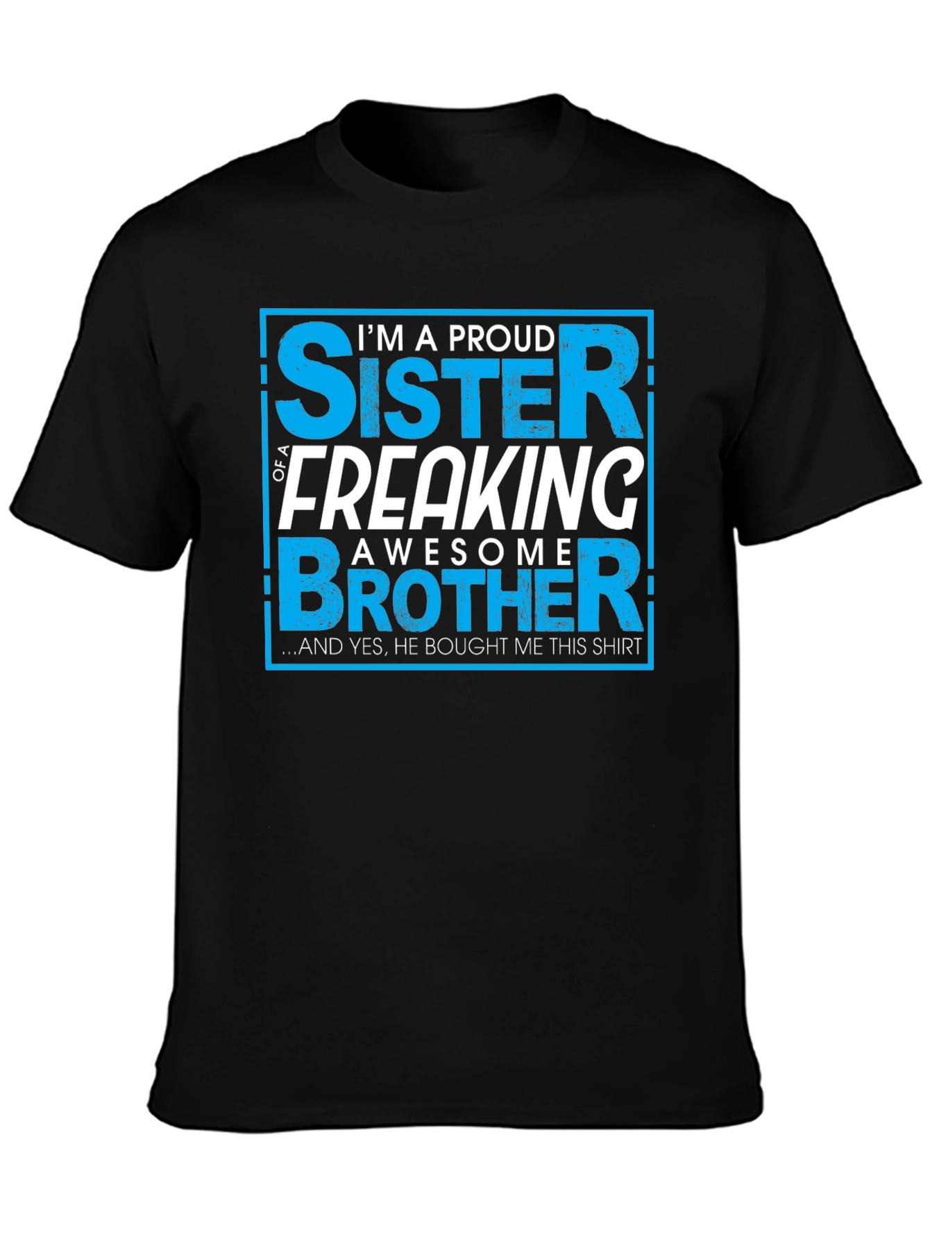 Proud Sister Of A Freaking Awesome Brother T-Shirt