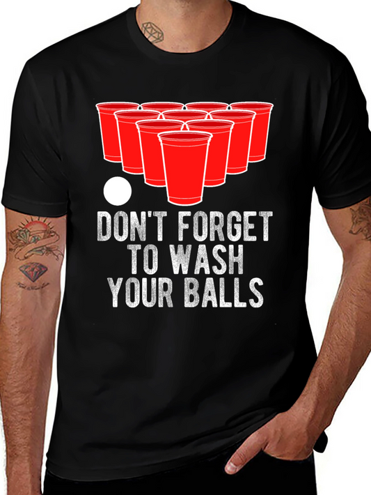 Dont Forget To Wash Your Balls T-Shirt Funny Beer Pong