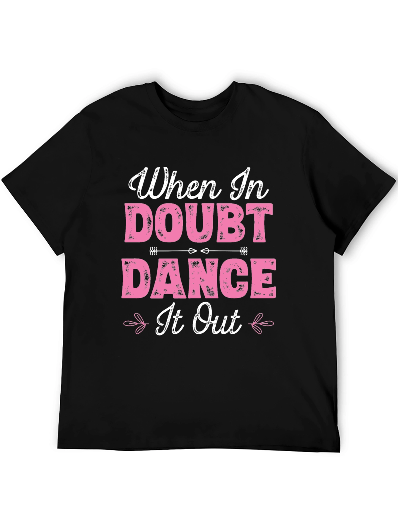When in Doubt Dance It Out T-Shirt