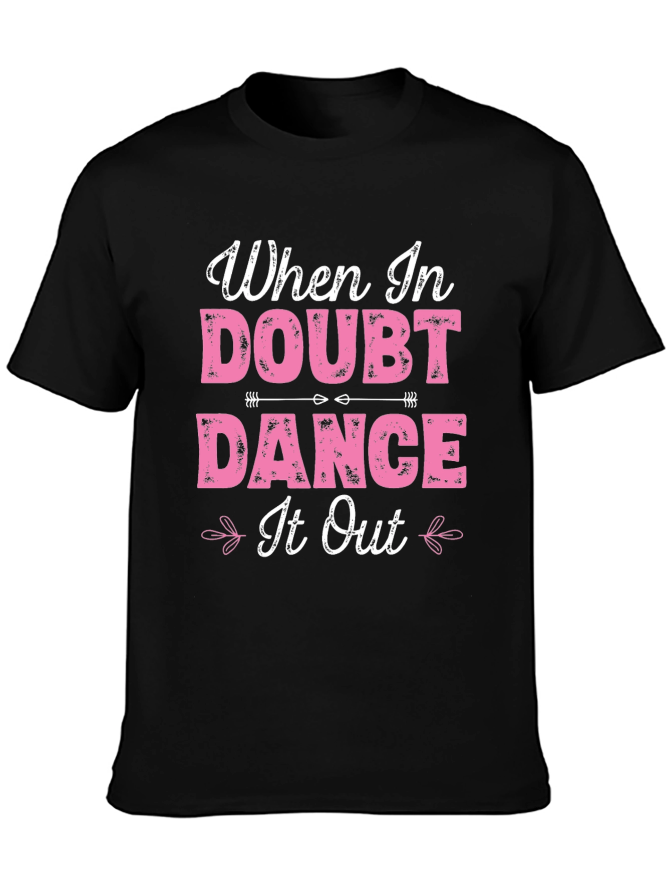 When in Doubt Dance It Out T-Shirt